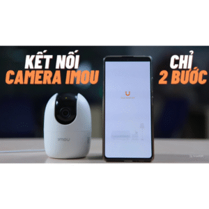 Kết nối camera imou với wifi cực kỳ nhanh